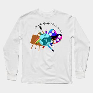 Art is the only thing i love Long Sleeve T-Shirt